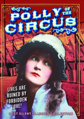 Polly of the Circus! A Silent Comedy Filled With Stunts and Slapstick!